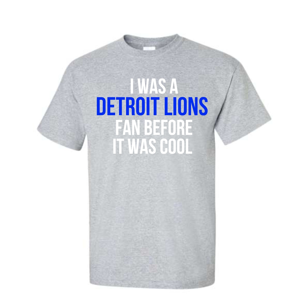I WAS A DETROIT FAN BEFORE IT WAS COOL